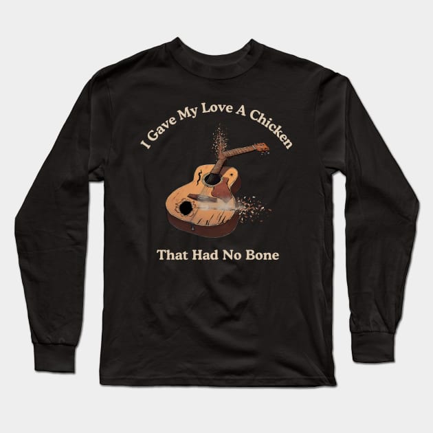 I Gave My Love A Chicken That Had No Bone Long Sleeve T-Shirt by Kenny The Bartender's Tee Emporium